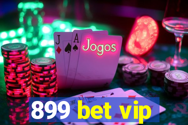 899 bet vip